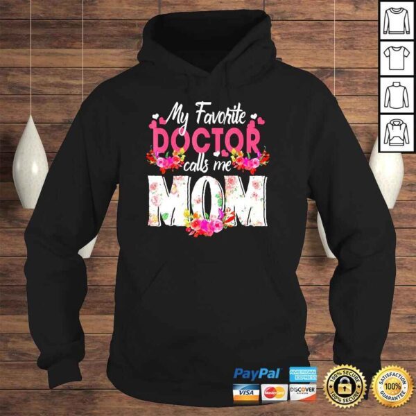 My Favorite Doctor Call Me Mom Happy Mother’s Day Shirt - Image 4