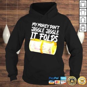 Hoodie My Money Dont Jiggle shirt