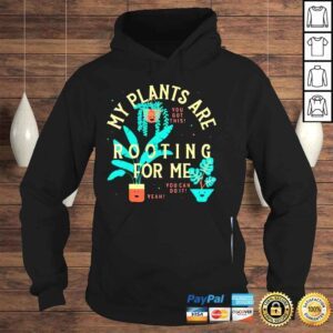 Hoodie My plants are rooting for me plant shirt