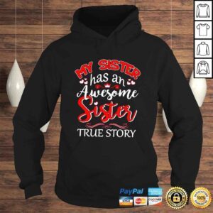 Hoodie My sister has an awesome sister true story shirt