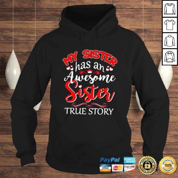 My sister has an awesome sister true story shirt - Image 4