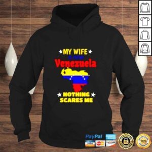 Hoodie My wife is from Venezuela nothing scares me shirt