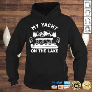 Hoodie My yacht on the lake pontoon boat shirt