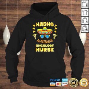 Hoodie Nacho Average Oncology Nurse Cinco De Mayo Shirt