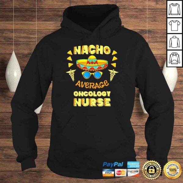 Nacho Average Oncology Nurse Cinco De Mayo Shirt - Image 4