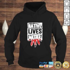 Hoodie Native lives matter shirt