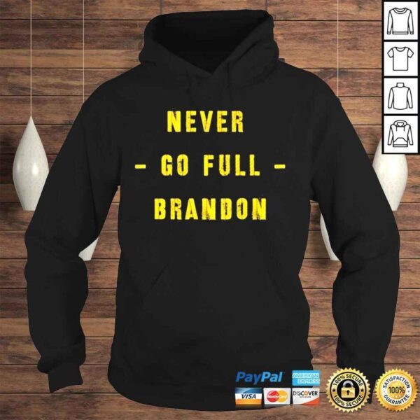 Never Go Full Brandon shirt - Image 4