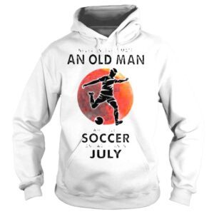 Hoodie Never Underestimate An Old Man Who Loves Soccer And Was Born In July Blood Moon Shirt