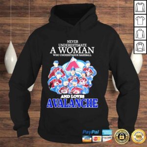 Hoodie Never underestimate a woman who understands baseball and loves avalanche shirt