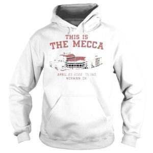 Hoodie Nic This Is The Mecca April 23 2022 75360 Norman Ok T Shirt