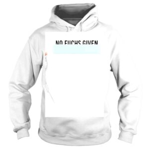 Hoodie No Fuchs Given Shirt