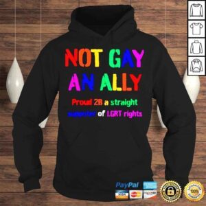 Hoodie Not Gay An Ally Proud 2B A Straight Supporter Of LGRT Rights TShirt