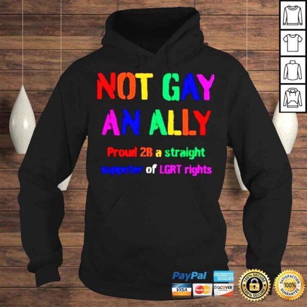 Not Gay An Ally Proud 2B A Straight Supporter Of LGRT Rights TShirt - Image 4