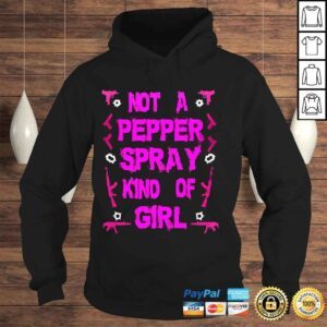 Hoodie Not a pepper spray kind of girl 2022 shirt