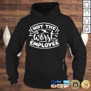 Hoodie Not the worst employee hilarious sarcastic work shirt