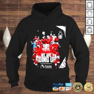 Hoodie Nottingham Forest FC we are going up see you next season in the Premier League shirt