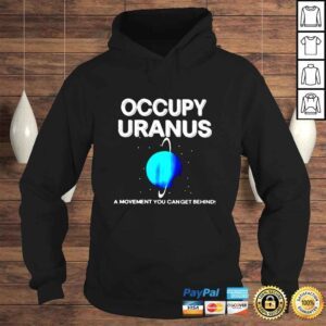 Hoodie Occupy uranus a movement you can get behind shirt