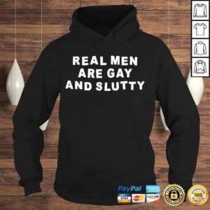 Hoodie Offical Real men are gay and slutty 2022 shirt