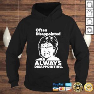 Hoodie Often Disappointed Always Disappointing shirt