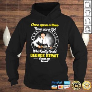 Hoodie Once Upon A Time There Was A Girl Who really Loved George Starit IT Was ME the End Shirt