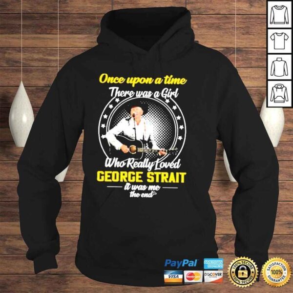 Once Upon A Time There Was A Girl Who really Loved George Starit IT Was ME the End Shirt - Image 4