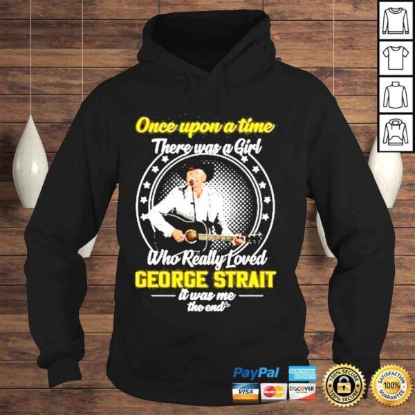 Once upon a time there was a girl who really loved george strait it was me the end shirt - Image 4