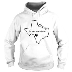 Hoodie Our Hearts are With Uvalde Uvalde Strong Uvalde Texas Tee Shirt