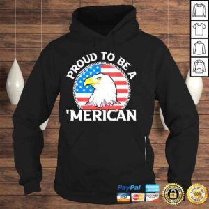 Hoodie Patriotic independence day 4th july proud be a merican eagle shirt