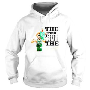 Hoodie Paul Pierce and Jayson Tatum The Truth Birth The Problem shirt