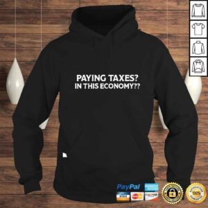 Hoodie Paying Taxes In This Economy shirt