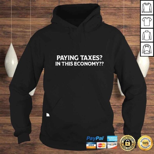 Paying Taxes In This Economy shirt - Image 4