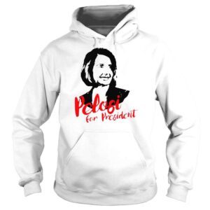 Hoodie Pelosi For President Shirt