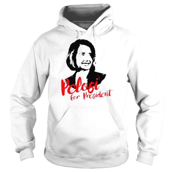 Pelosi For President Shirt - Image 4