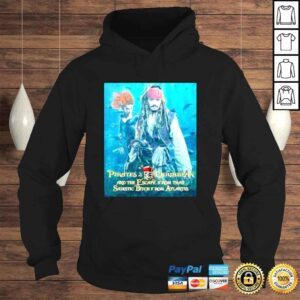 Hoodie Pirates Of The Caribbean and The Escape From That Sadistic Bitch From Atlantis shirt