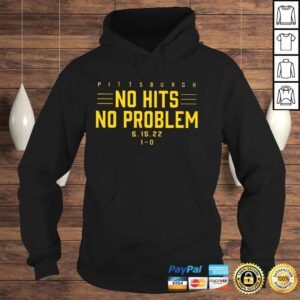 Hoodie Pittsburgh No Hits No Problem 5 15 22 shirt