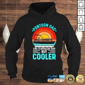 Hoodie Pontoon dad like a regular dad but cooler fathers day shirt