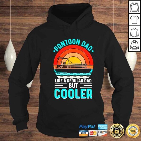 Pontoon dad like a regular dad but cooler fathers day shirt - Image 4