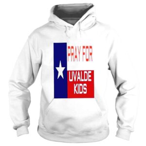 Hoodie Pray For Uvalde Kid Pray For Texas Uvalde Texas Strong TShirt