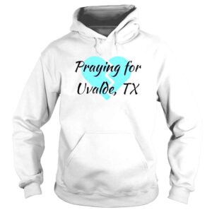 Hoodie Pray For Uvalde Texas Pray for Uvalde Prayers for Texas Protect Our ChildrenTShirt