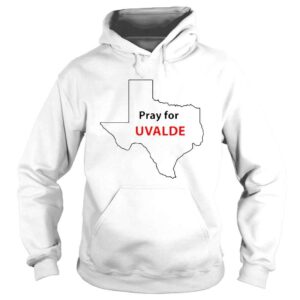 Hoodie Pray For Uvalde Texas Uvalde 2022 Shirt