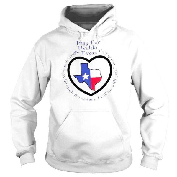 Prayers For Texas Robb Elementary Uvalde When You Pass Through The Waters Shirt - Image 4