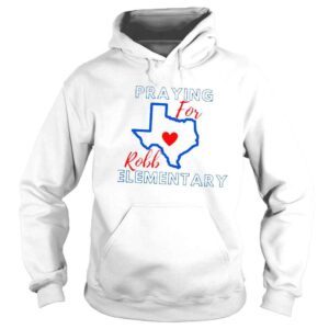 Hoodie Praying for robb elementary uvalde shirt