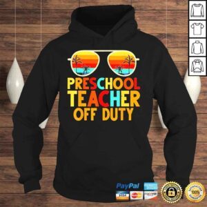 Hoodie Preschool Teacher Off Duty Summer Last Day Of School Retro TShirt