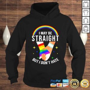 Hoodie Pride Month I May Be Straight But I Dont Hate LGBT Gay Shirt