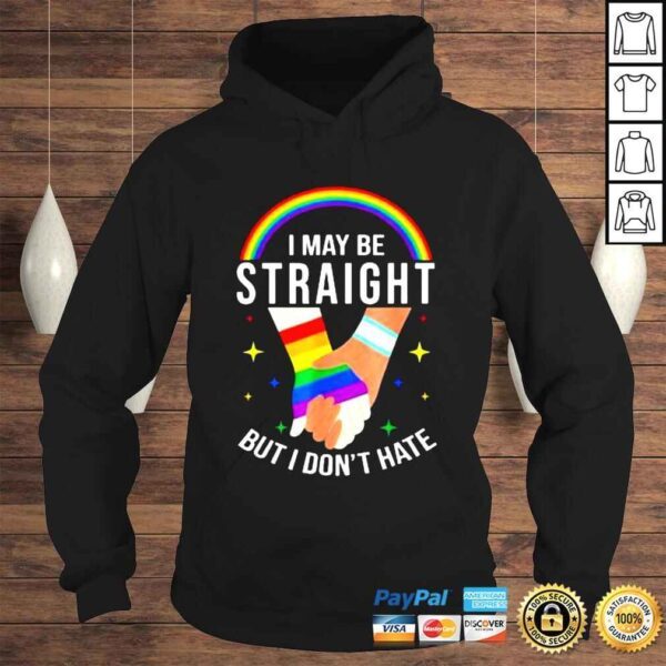 Pride Month I May Be Straight But I Don’t Hate LGBT Gay Shirt - Image 4