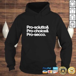 Hoodie Prosciutto prochoice prosecco shirt