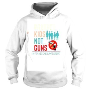 Hoodie Protect Kids Not Guns Texas School Massacre Shirt