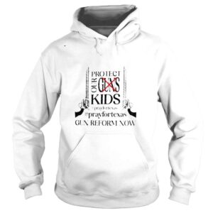 Hoodie Protect Our Kids Not Guns Protect Our Children Pray For Texas TShirt