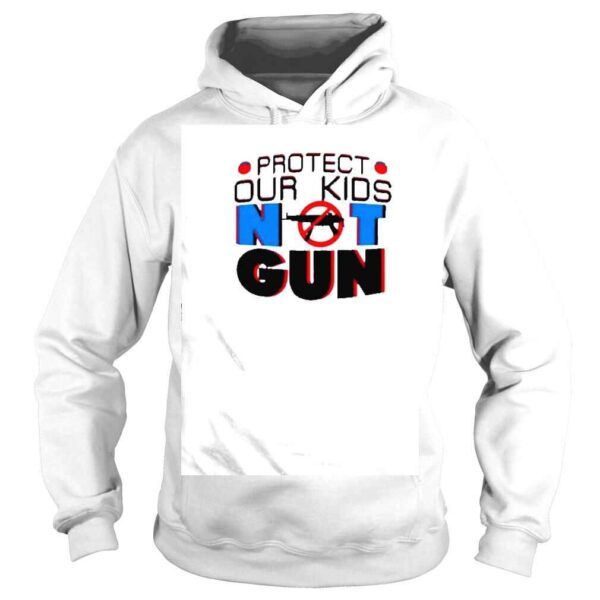 Protect Our Kids Not Violence Gun shirt - Image 4