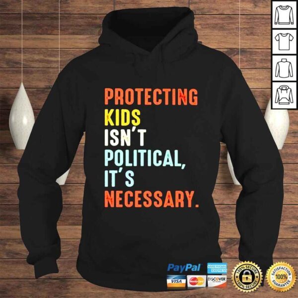 Protecting kids isnt polittical its necessary shirt - Image 4